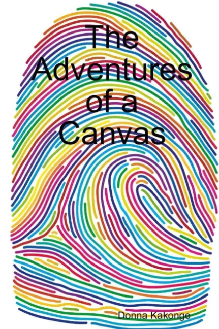 The Adventures of a Canvas by Donna Kakonge