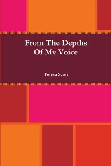 From The Depths Of My Voice by Teresa Scott