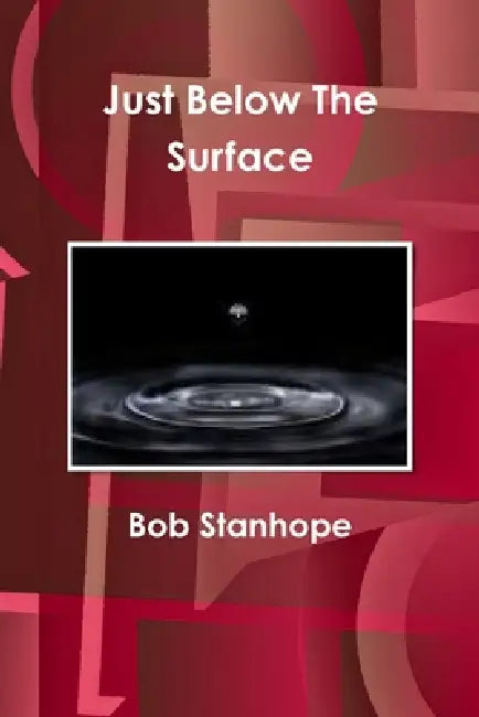 Just Below The Surface by Bob Stanhope