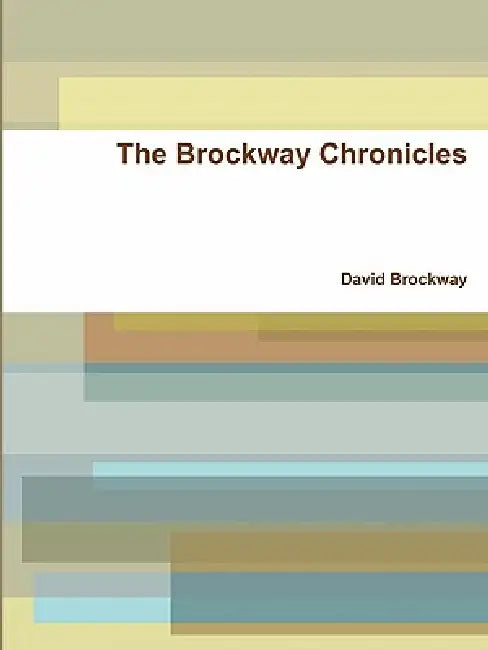 The Brockway Chronicles by David Brockway