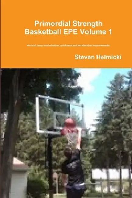 Primordial Strength Basketball EPE Volume 1 by Steven Helmicki