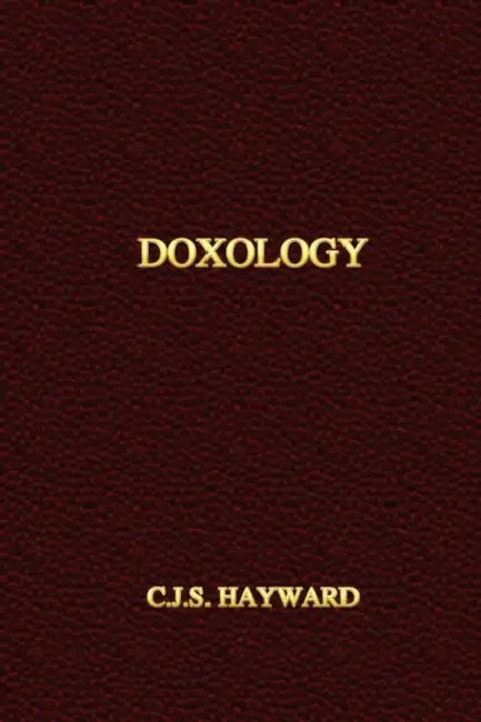 Doxology by C. J. S. Hayward