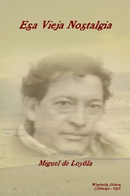 Esa Vieja Nostalgia by Miguel de Loyola