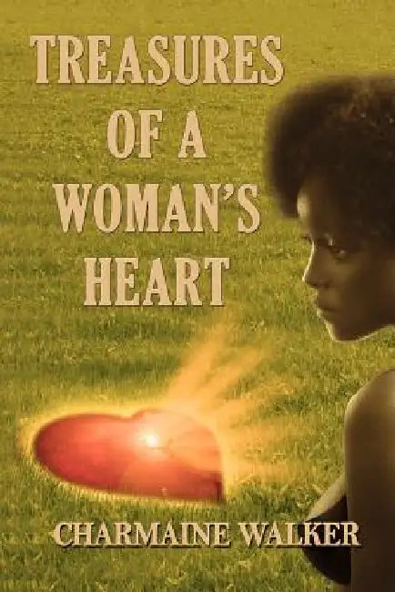 Treasures Of A Woman's Heart by Charmaine Walker