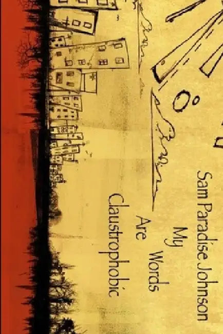 My Words are Claustrophobic by Sam (Paradise) Johnson
