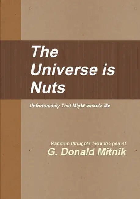 The Universe is Nuts by G. Donald Mitnik