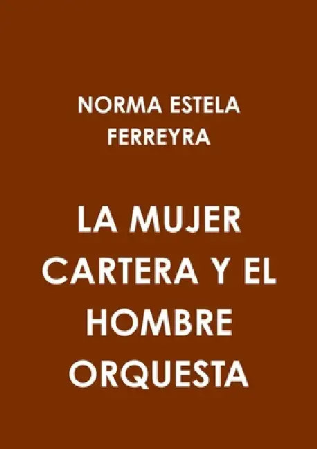 La mujer cartera y el hombre orquesta by Norma Estela Ferreyra