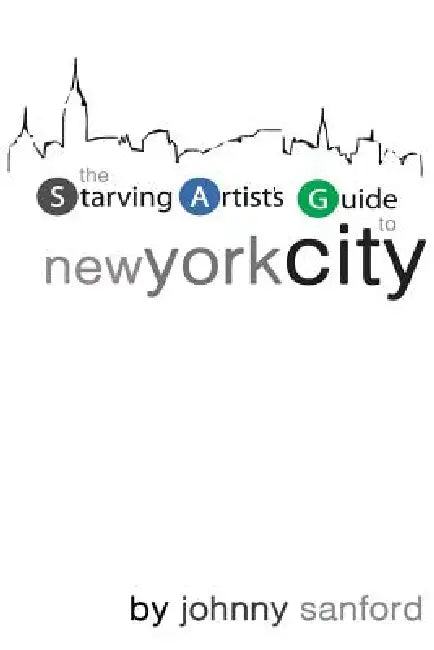 Starving Artist's Guide to New York City by Johnny Sanford
