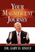 Your Magnificent Journey by Gary D. Knouf