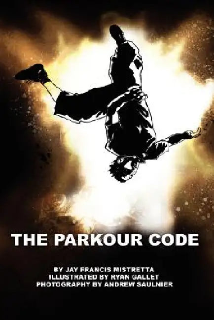 The Parkour Code by Jay Francis Mistretta