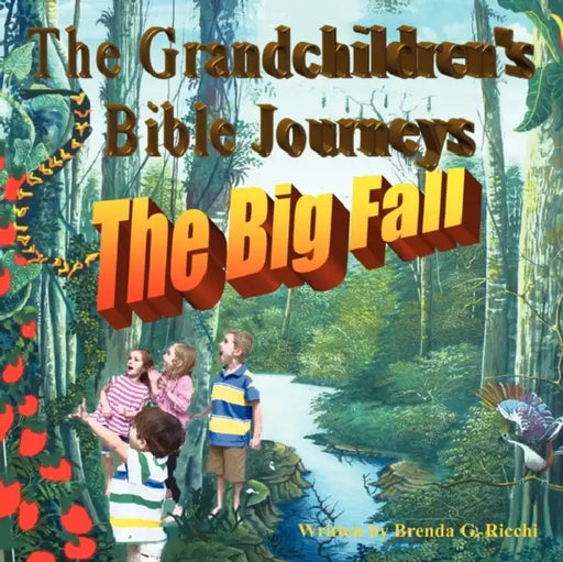 The Grandchildren's Bible Journey-The Big Fall by Brenda Ricchi