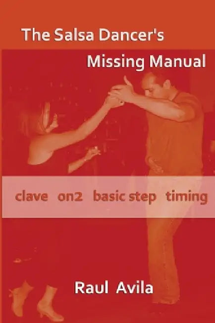 The Salsa Dancer's Missing Manual by Raul Avila