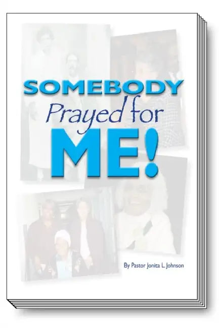 Somebody Prayed For Me by Pastor Jonita (Jay) Johnson