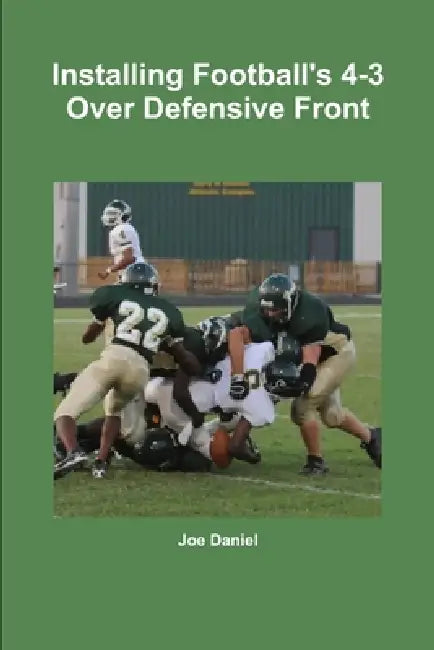 Installing Football's 4-3 Over Defensive Front by Joe Daniel