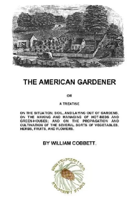 The American Gardener by William Cobbett