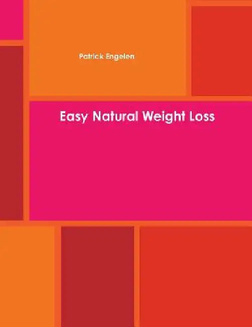 Easy Natural Weight Loss by Patrick Engelen