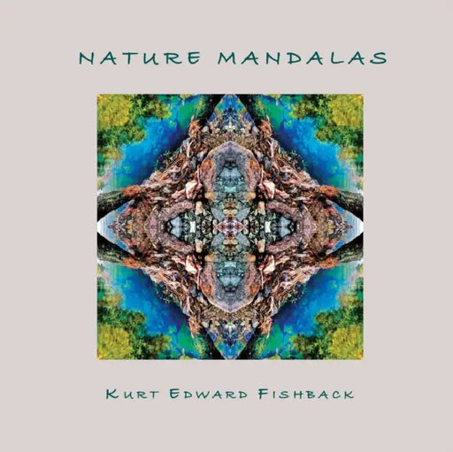 Nature Mandalas by Kurt Fishback