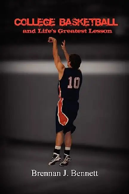 College Basketball and Life's Greatest Lesson by Brennan Bennett