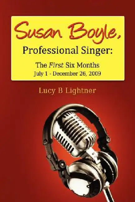 Susan Boyle, Professional Singer: The First Six Months by Lucyb Lightner