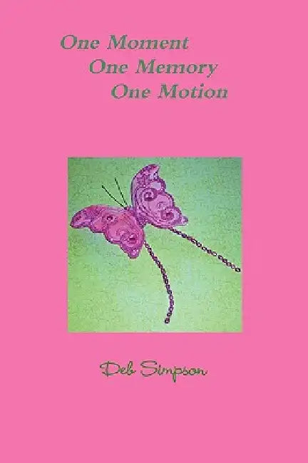 One Moment, One Memory, One Motion by Deb Simpson