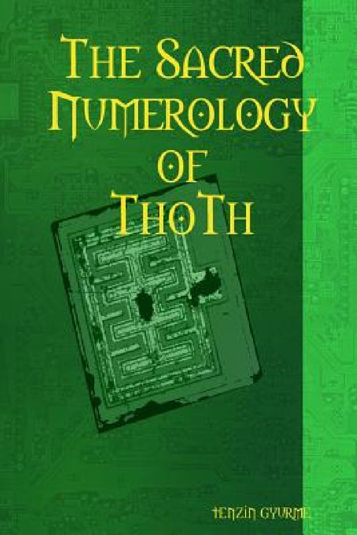The Sacred Numerology of ThoTh by Tenzin Gyurme