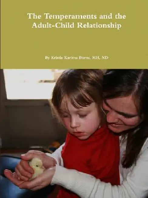 The Temperaments and the Adult-Child Relationship by Kristie Burns