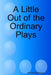 A Little Out of the Ordinary Plays by Armando Simon
