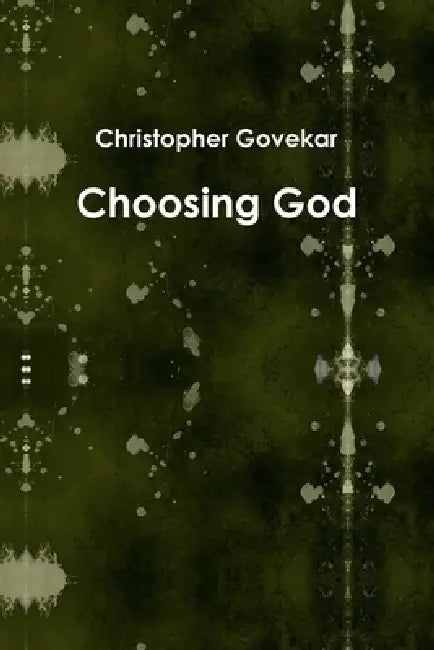 Choosing God by Christopher Govekar