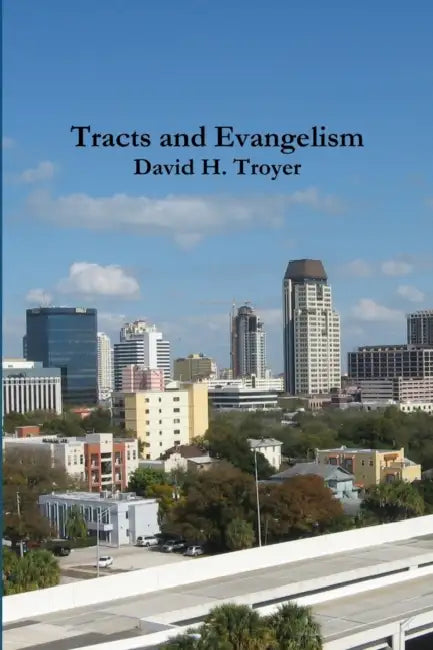 Tracts and Evangelism by David Troyer