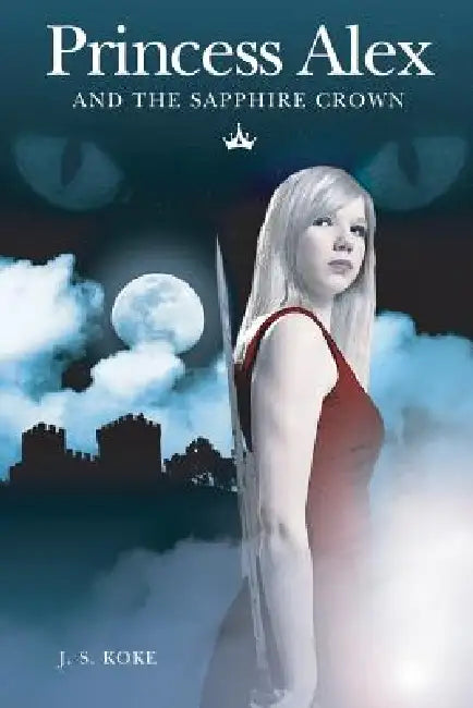 Princess Alex and the Sapphire Crown by Jeff Scott Koke