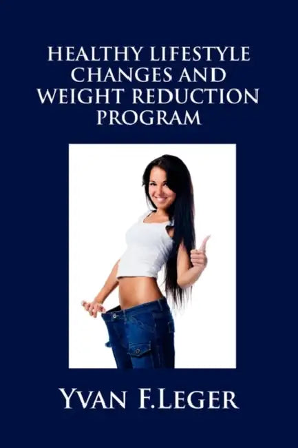 Healthy Lifestyle Changes and Weight Reduction Program by Yvan Leger