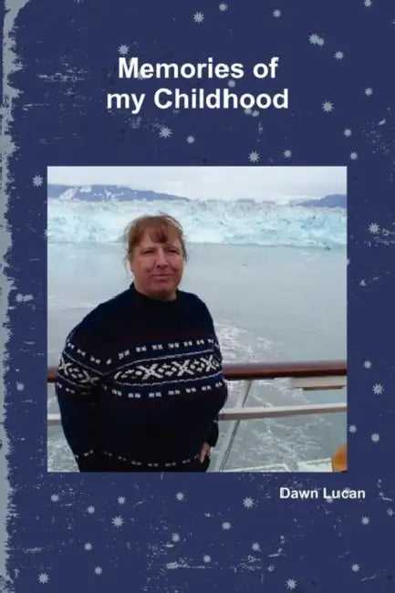Memories of My Childhood by Dawn Lucan