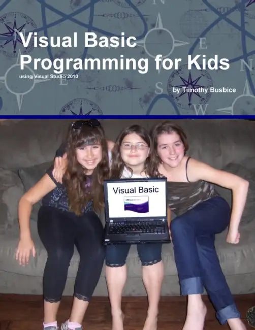 Visual Basic Programming for Kids by Timothy Busbice