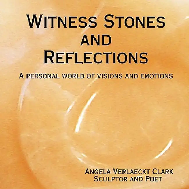 Witness Stones and Reflections by Angela Verlaeckt Clark