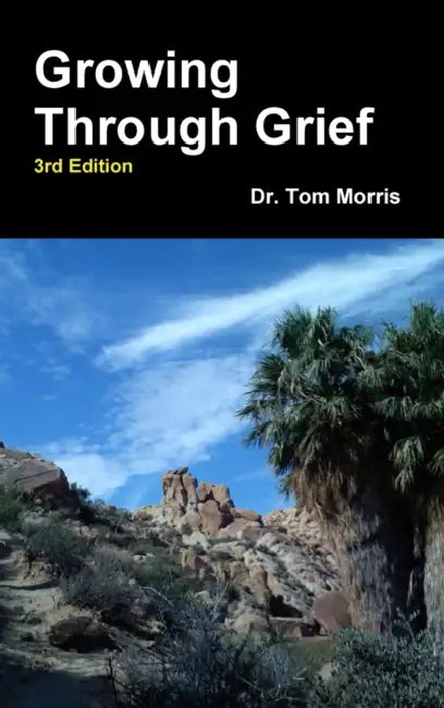 Growing Through Grief 3rd Edition by Tom Morris