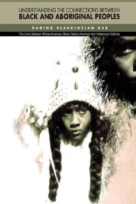 Understanding The Connections Between Black & Aboriginal Peoples by Ragingblakkindian Dub