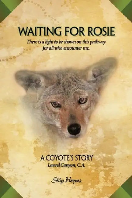Waiting For Rosie (A Coyote's Tale) by Skip Haynes