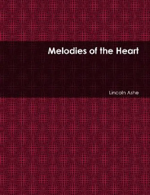 Melodies of the Heart by Lincoln Ashe