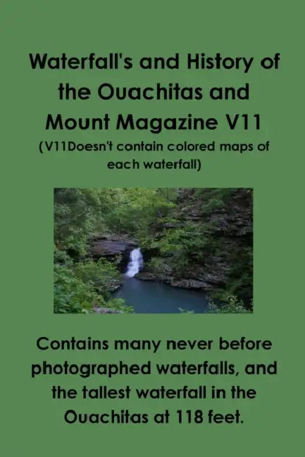 Waterfall's and History of the Ouachitas and Mount Magazine V11 by Troy Garner