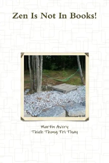Zen Is Not In Books! by Martin Avery, Thich Thong Tri Thay