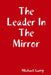 The Leader In The Mirror by Michael Camp