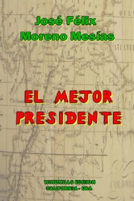 El Mejor Presidente by Jose Felix Moreno Mesias