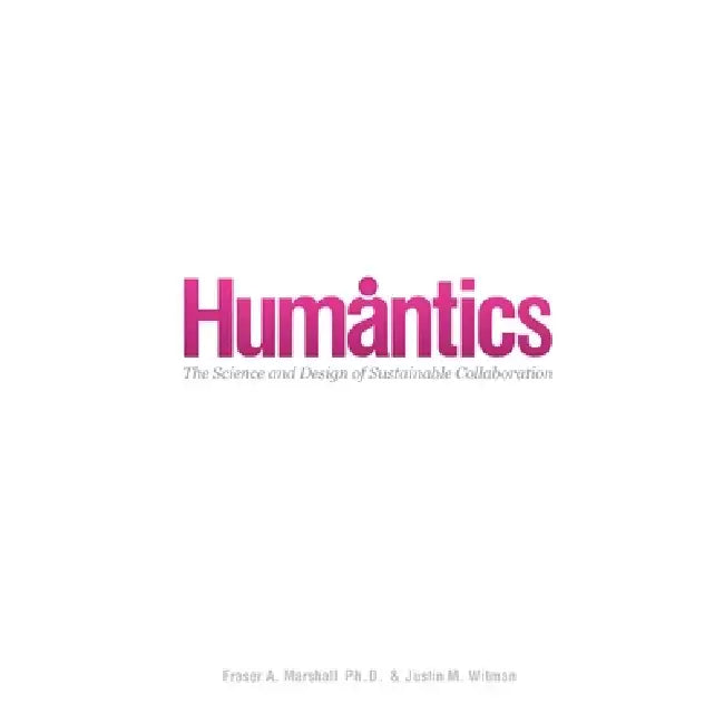 Humantics- The Science and Design of Sustainable Collaboration ...