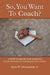 SO, YOU WANT TO COACH? A how to book for parents Essential information for coaching grade school children by Jr. W. McLauchlan James