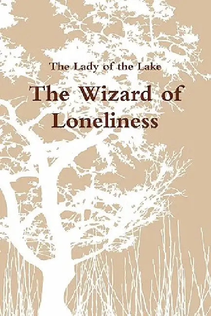 The Wizard of Loneliness by The Lady of the Lake