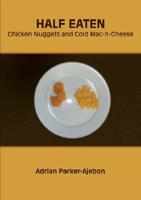 Half Eaten Chicken Nuggets and Cold Mac-n-Cheese by Adrian Parker-Ajebon