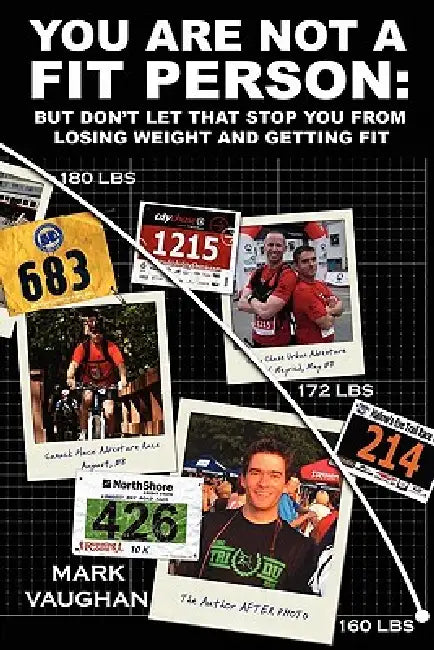 You Are Not A Fit Person: A guide to getting fit and staying fit by Mark Vaughan
