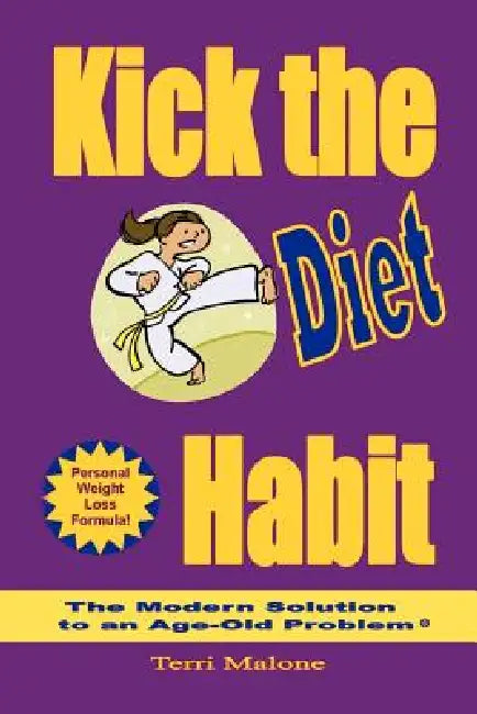 Kick the Diet Habit by Terri Malone