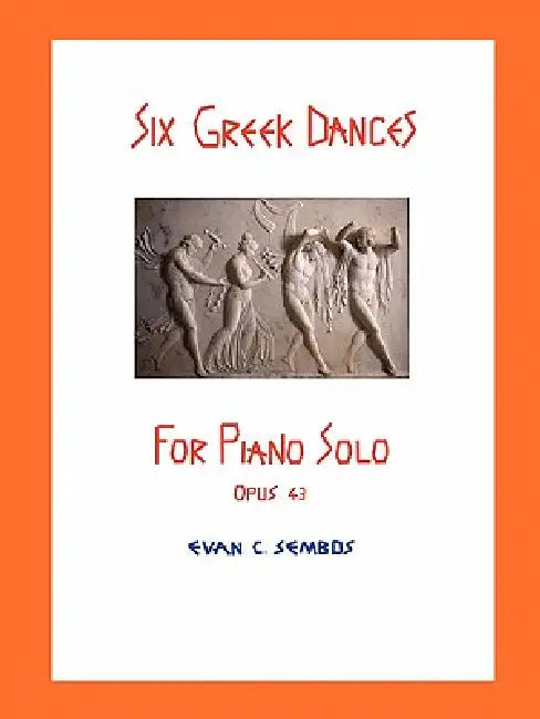 Six Greek Dances for Piano Solo (Opus 43) by Evangelos C. Sembos