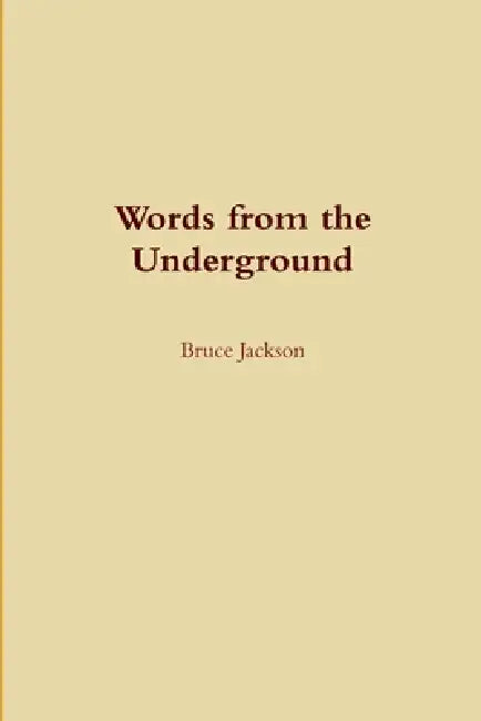 Words from the Underground by Bruce Jackson